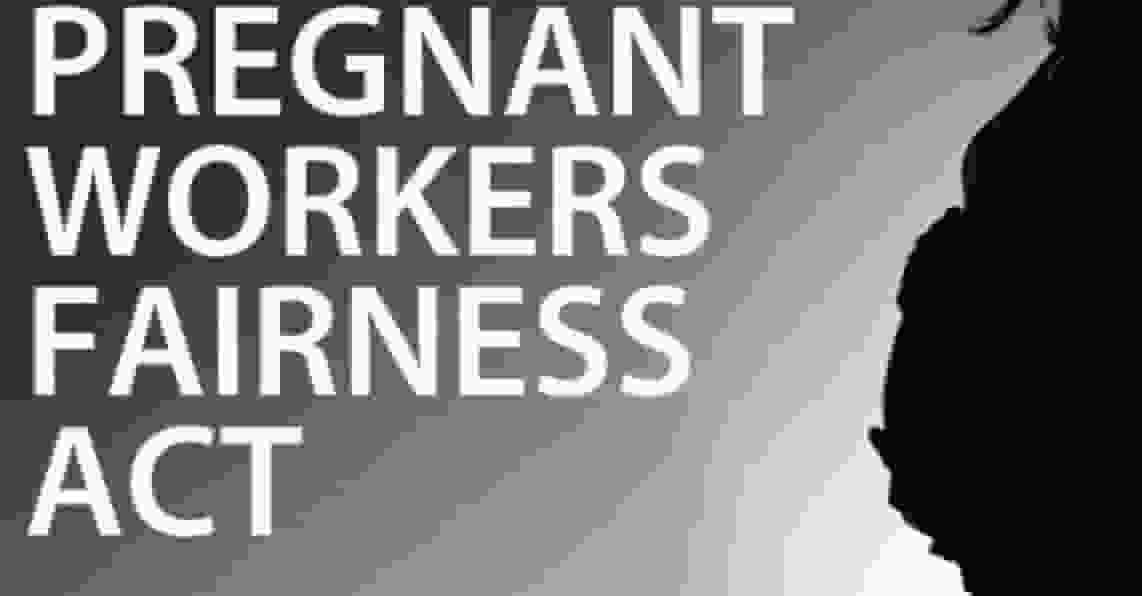 Pregnant Workers Fairness Act [Photo: FMLA Insights]