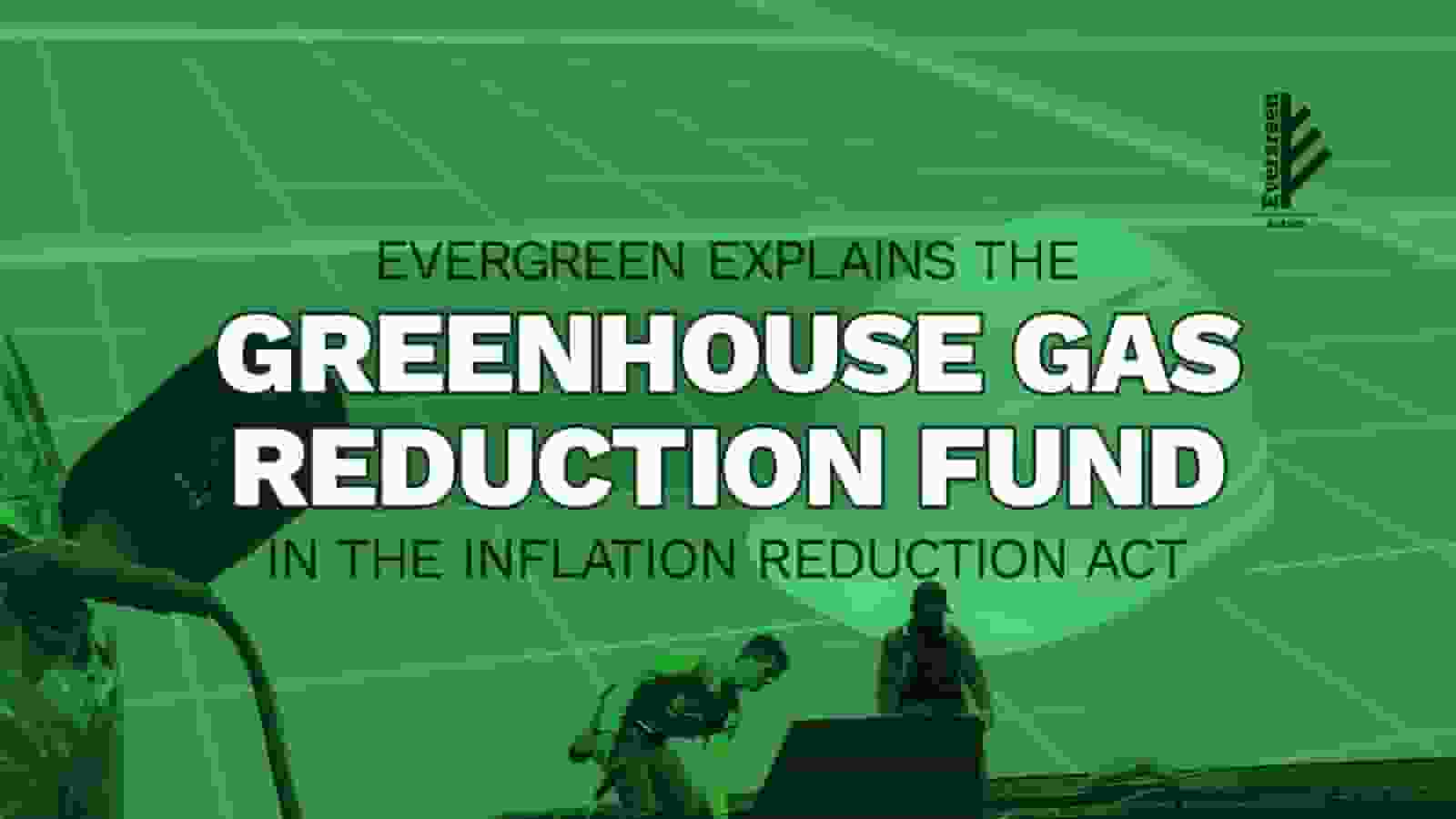 Greenhouse Gas Reduction Fund [Photo: Evergreen Action]