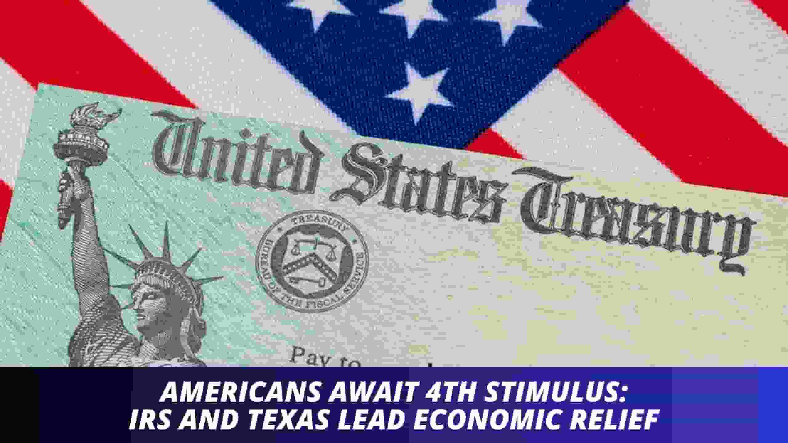 Americans Await 4th Stimulus: IRS and Texas Lead Economic Relief