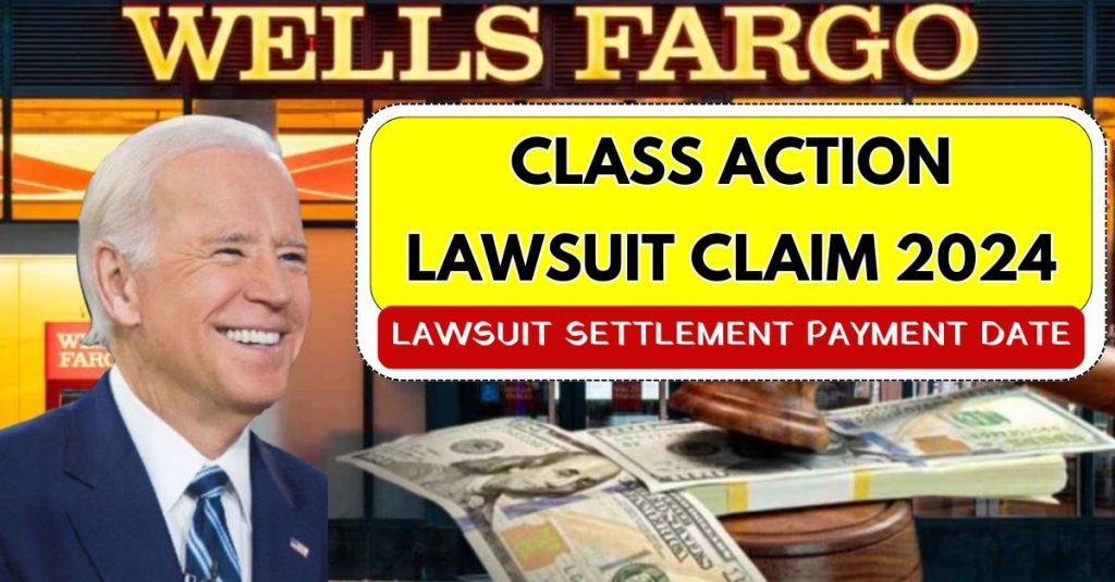 Wells Fargo Class Action Lawsuit Claim 2024 Lawsuit Settlement Payment