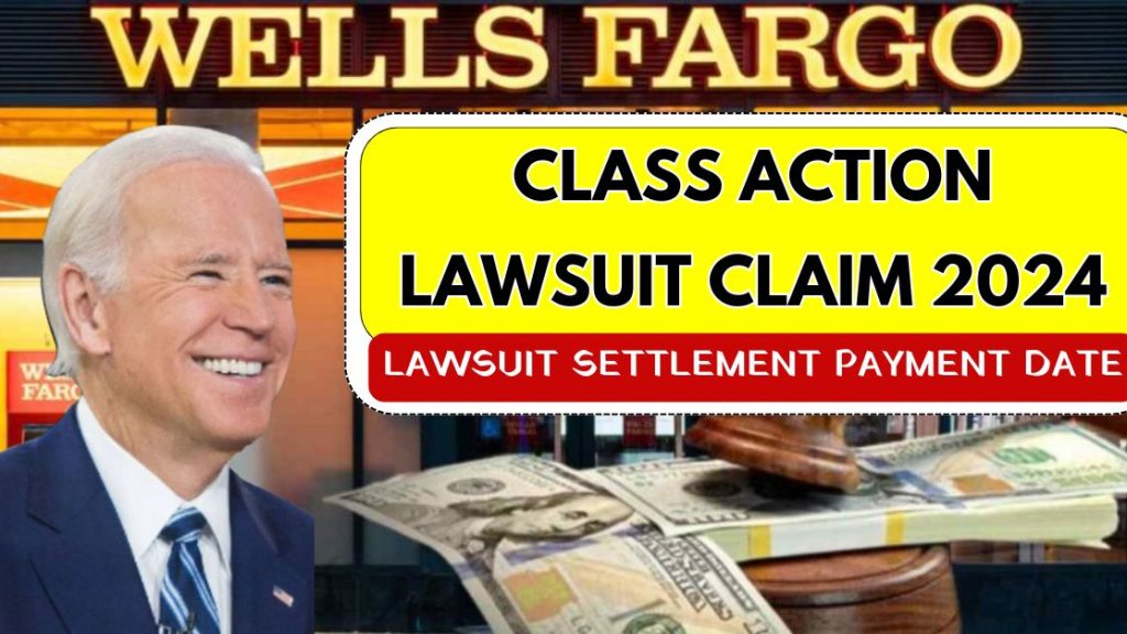 Wells Fargo Class Action Lawsuit Claim 2024 Lawsuit Settlement Payment